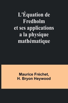 Paperback L'Équation de Fredholm et ses applications a la physique mathématique [French] Book