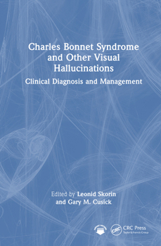 Hardcover Charles Bonnet Syndrome and Other Visual Hallucinations: Clinical Diagnosis and Management Book