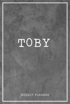 Toby Weekly Planner: Appointment Custom Name Notebook Journal | Personal Keepsake | Gift For Teachers Husband Son Boys Friends | Grey Loft Wall Art School Supplies
