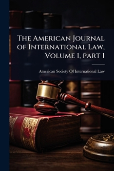 Paperback The American Journal of International Law, Volume 1, part 1 Book