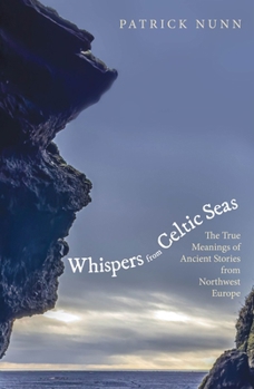 Hardcover Whispers from Celtic Seas: The True Meanings of Ancient Stories from Northwest Europe Book