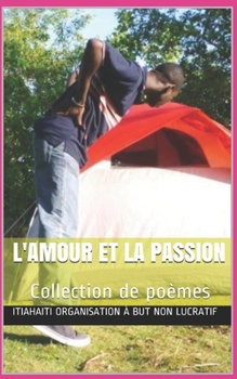 Paperback L'Amour Et La Passion: Collection de poèmes [French] Book