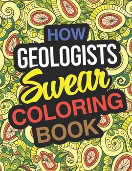 Paperback How Geologists Swear Coloring Book: Geologist Coloring Book And Geology Gift Book