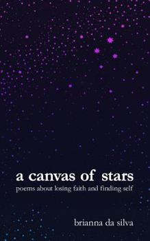 Paperback A Canvas of Stars: Poems about Losing Faith and Finding Self Book