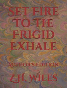 Paperback Set Fire To The Frigid Exhale: Author's Edition Book