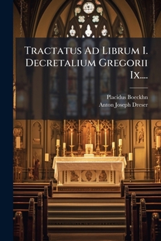 Paperback Tractatus Ad Librum I. Decretalium Gregorii Ix.... [Latin] Book
