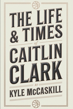 Paperback The Life & Times of Caitlin Clark Book