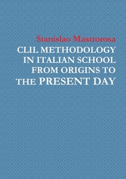 Paperback CLIL Methodology in Italian School from Origins to the Present Day Book