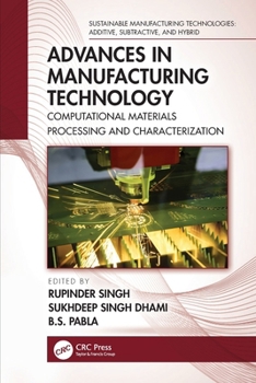 Advances in Manufacturing Technology : Computational Materials Processing and Characterization
