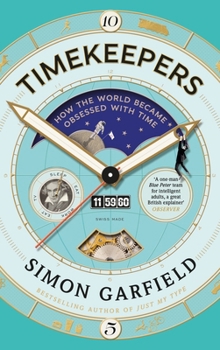 Paperback Timekeepers: How the World Became Obsessed with Time Book