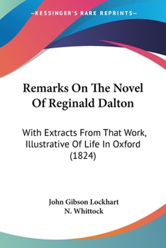 Paperback Remarks On The Novel Of Reginald Dalton: With Extracts From That Work, Illustrative Of Life In Oxford (1824) Book