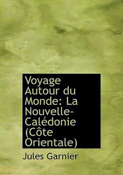 Paperback Voyage Autour Du Monde: La Nouvelle-Calacdonie (Caate Orientale) (Large Print Edition) [Large Print] Book