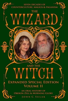 Paperback The Wizard and The Witch: Vol II: Seven Decades of Counterculture Magick & Paganism Book