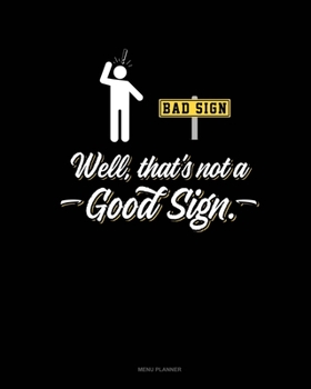 Paperback Well That's Not A Good Sign: Menu Planner Book