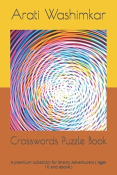 Paperback Crosswords Puzzle Book: A premium collection for Brainy Adventurers ( Ages 10 and above ) Book