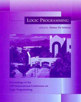 Paperback Logic Programming: Proceedings of the 1999 International Conference on Logic Programming Book