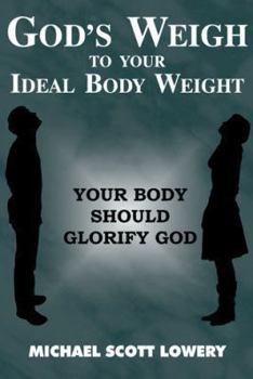 Paperback God's Weigh to Your Ideal Body Weight: Your Body Should Glorify God Book