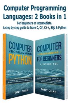 Paperback Computer programming languages: For beginners or intermediate. A step by step guide to learn C, C#, C++, SQL and Python Book