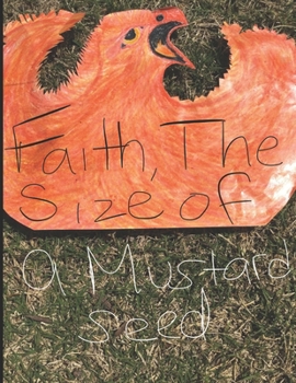 Paperback Faith, The Size Of A Mustard Seed Book
