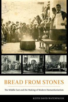 Paperback Bread from Stones: The Middle East and the Making of Modern Humanitarianism Book