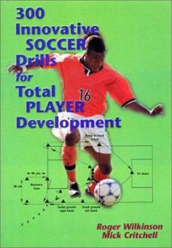 Paperback 300 Innovative Soccer Drills for Total Player Development Book