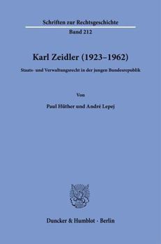 Paperback Karl Zeidler (1923-1962): Staats- Und Verwaltungsrecht in Der Jungen Bundesrepublik [German] Book