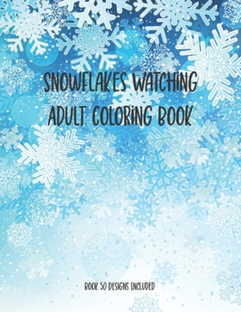 Paperback Snowflakes Watching Adult Coloring Book, Book 50 Designs Included: 50 Designs Christmas Snowflake Geometric Big Print For This Christmas, Adult Stress Book