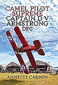 Hardcover Camel Pilot Supreme: Captain D V Armstrong Dfc Book