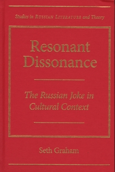 Hardcover Resonant Dissonance: The Russian Joke in Cultural Context Book
