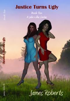 Paperback Justice Turns Ugly: Book Two Of A Julia Lillus Series Book