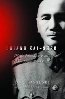 Hardcover Chiang Kai-Shek: China's Generalissimo and the Nation He Lost Book