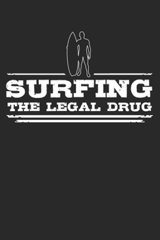 Paperback Surfing - The legal drug: 6 x 9 (A5) Graph Paper Squared Notebook Journal Gift For Surfers And Surfriders (108 Pages) Book