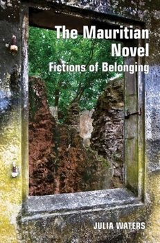 Hardcover The Mauritian Novel: Fictions of Belonging Book