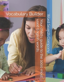 Your child's guide to the 1000 most used English words.: Vocabulary Builder