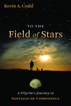 Paperback To the Field of Stars: A Pilgrim's Journey to Santiago de Compostela Book