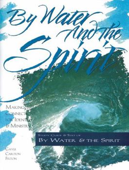 Paperback By Water and the Spirit: Making Connections for Identity and Ministry Book