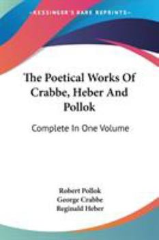 Paperback The Poetical Works Of Crabbe, Heber And Pollok: Complete In One Volume Book