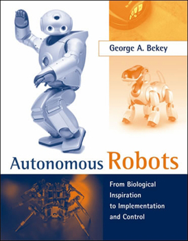 Paperback Autonomous Robots: From Biological Inspiration to Implementation and Control Book