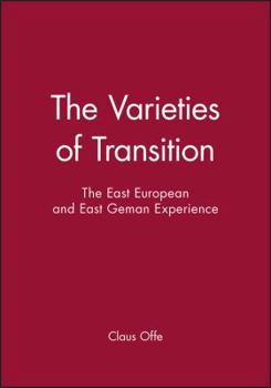 Paperback The Varieties of Transition: The East European and East Geman Experience Book