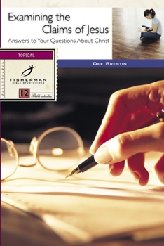 Examining the Claims of Jesus: Answers to Your Questions About Christ (Bible Study Guides)