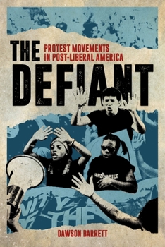 Hardcover The Defiant: Protest Movements in Post-Liberal America Book