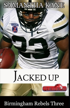 Jacked Up - Book #3 of the Birmingham Rebels