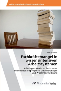 Paperback Fachkräftemangel in wissensintensiven Arbeitssystemen [German] Book