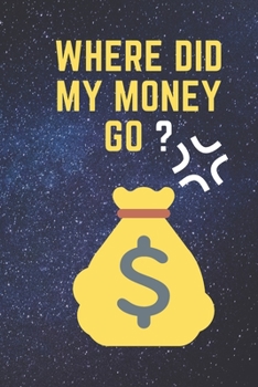 Paperback Where Did My Money Go: 2020 Personal Expense Tracker To Track and Organise Personal Finance 6x9 120 pages Book