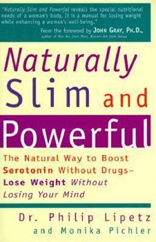 Paperback Naturally Slim and Powerful: The Natural Way to Boost Serotonin Levels Without Drugs Book