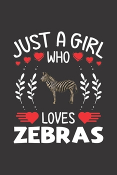 Paperback Just A Girl Who Loves Zebras: Zebras Lovers Girl Funny Gifts Dot Grid Journal Notebook 6x9 120 Pages Book