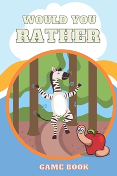 Paperback Would You Rather Game Book,: Funny And Hilarious Would You Rather Questions For Kids. Book
