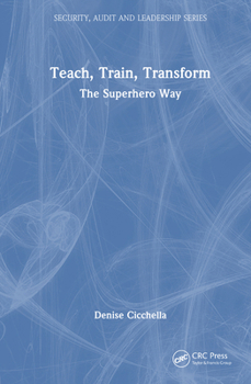 Hardcover Teach, Train, Transform: The Superhero Way Book
