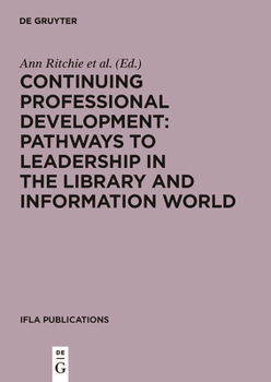 Hardcover Continuing Professional Development: Pathways to Leadership in the Library and Information World Book