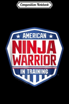 Paperback Composition Notebook: American Ninja Warrior In Training Comfortable Journal/Notebook Blank Lined Ruled 6x9 100 Pages Book
